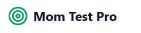 Mom Test Pro